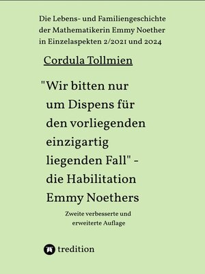 cover image of "Wir bitten nur um Dispens für den vorliegenden einzigartig liegenden Fall" – die Habilitation Emmy Noethers